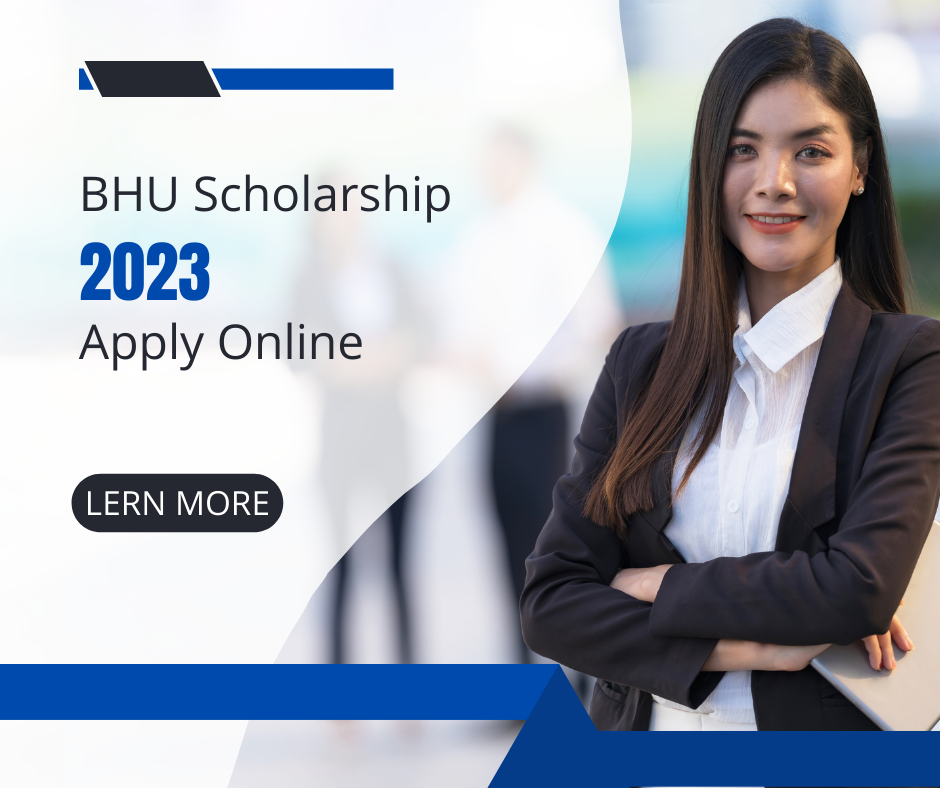 BHU Scholarship 2023 Update : Online registration